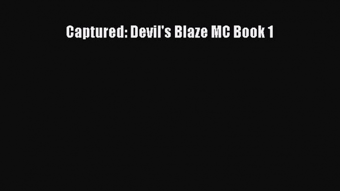 Captured: Devil's Blaze MC Book 1  Free PDF