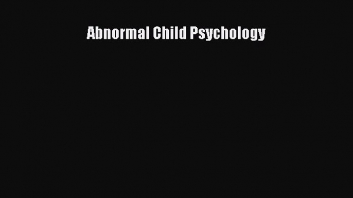 [PDF Download] Abnormal Child Psychology [PDF] Online