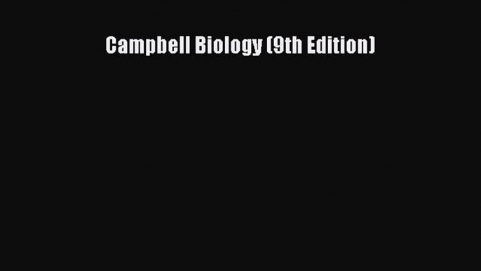 [PDF Download] Campbell Biology (9th Edition) [Download] Online