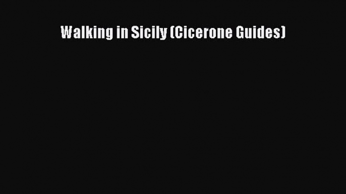 [PDF Download] Walking in Sicily (Cicerone Guides) [Read] Online