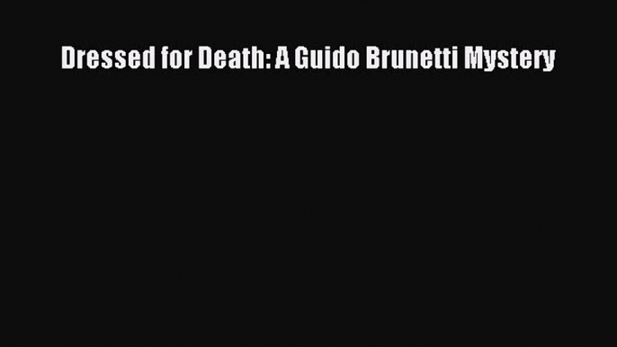[PDF Download] Dressed for Death: A Guido Brunetti Mystery [PDF] Full Ebook