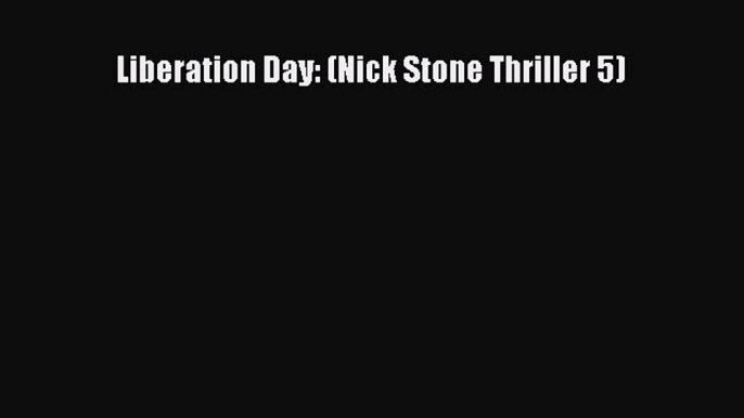 Liberation Day: (Nick Stone Thriller 5)  Free Books