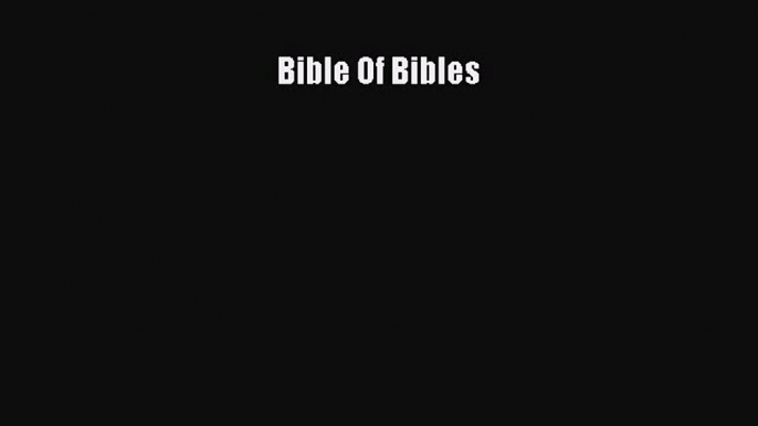 [PDF Download] Bible Of Bibles [Read] Online