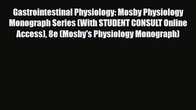 [PDF Download] Gastrointestinal Physiology: Mosby Physiology Monograph Series (With STUDENT