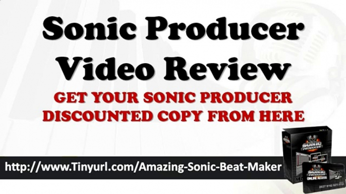 Sonic Producer Video | Sonic Producer Testimonials