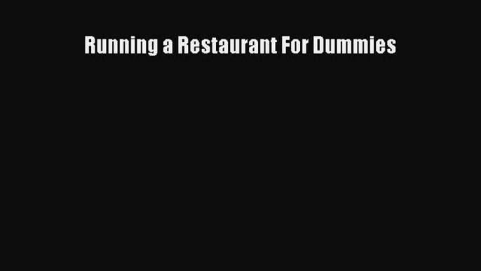 PDF Download Running a Restaurant For Dummies PDF Full Ebook