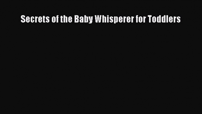 Secrets of the Baby Whisperer for Toddlers  PDF Download