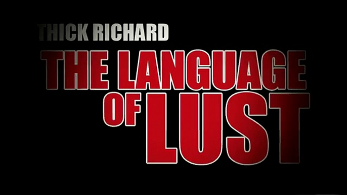 Thick Richard:  The Language of Lust