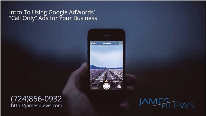 More bang for the buck: An intro to using "Call Only" Google AdWords ads for your business