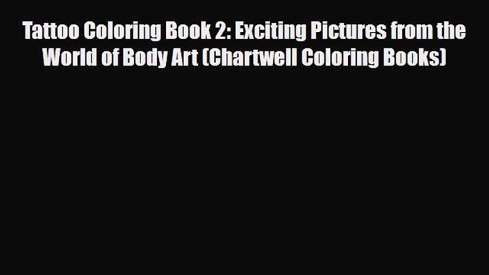 [PDF Download] Tattoo Coloring Book 2: Exciting Pictures from the World of Body Art (Chartwell