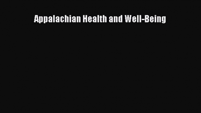 Appalachian Health and Well-Being  Free Books