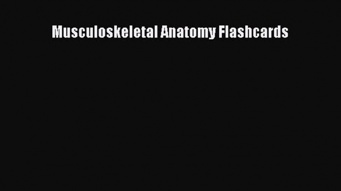 Musculoskeletal Anatomy Flashcards  Free Books