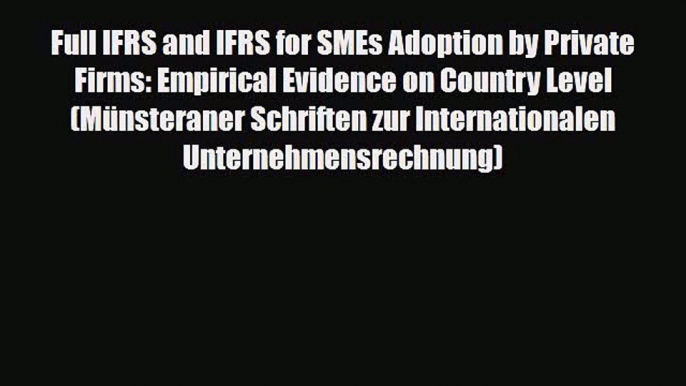 [PDF Download] Full IFRS and IFRS for SMEs Adoption by Private Firms: Empirical Evidence on