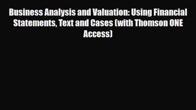 [PDF Download] Business Analysis and Valuation: Using Financial Statements Text and Cases (with