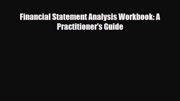 [PDF Download] Financial Statement Analysis Workbook: A Practitioner's Guide [PDF] Full Ebook