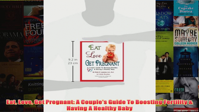 Download PDF  Eat Love Get Pregnant A Couples Guide To Boosting Fertility  Having A Healthy Baby FULL FREE