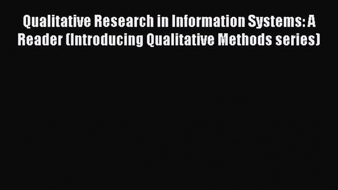 Qualitative Research in Information Systems: A Reader (Introducing Qualitative Methods series)