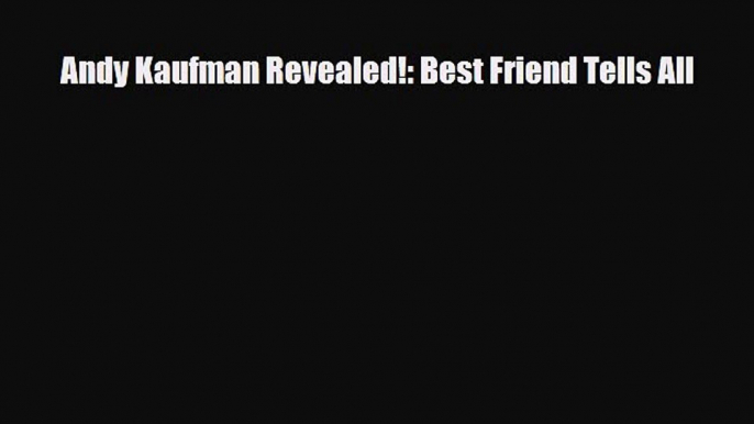 [PDF Download] Andy Kaufman Revealed!: Best Friend Tells All [PDF] Full Ebook