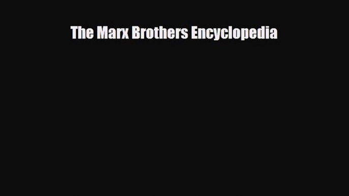 [PDF Download] The Marx Brothers Encyclopedia [PDF] Online