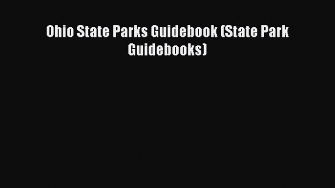 (PDF Download) Ohio State Parks Guidebook (State Park Guidebooks) Download