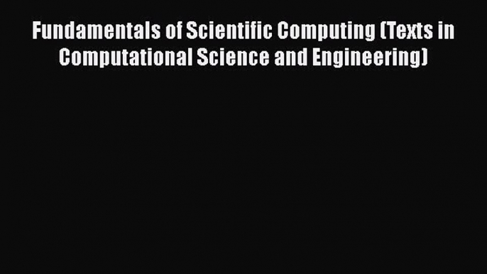 Fundamentals of Scientific Computing (Texts in Computational Science and Engineering)  Free