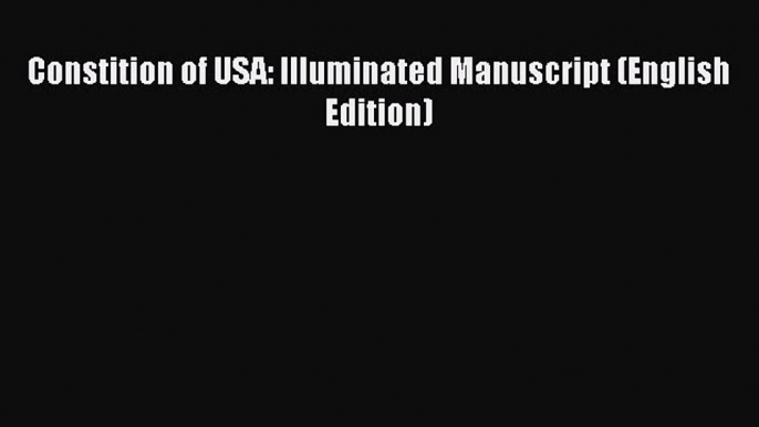 [PDF Télécharger] Constition of USA: Illuminated Manuscript (English Edition) [Télécharger]
