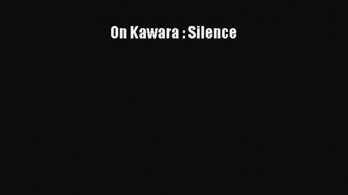 [PDF Télécharger] On Kawara : Silence [lire] Complet Ebook[PDF Télécharger] On Kawara : Silence