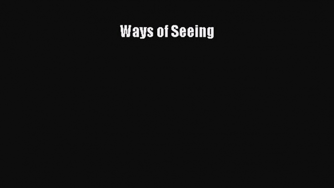 [PDF Télécharger] Ways of Seeing [lire] Complet Ebook[PDF Télécharger] Ways of Seeing [lire]