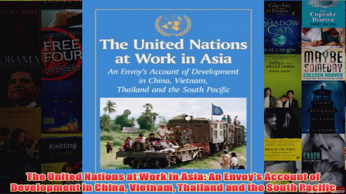 Download PDF  The United Nations at Work in Asia An Envoys Account of Development in China Vietnam FULL FREE