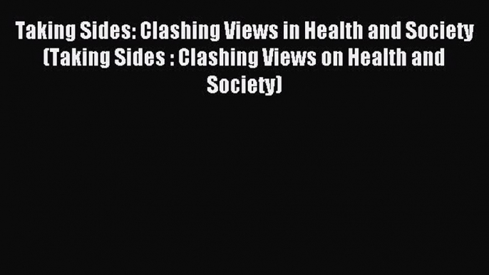 (PDF Download) Taking Sides: Clashing Views in Health and Society (Taking Sides : Clashing