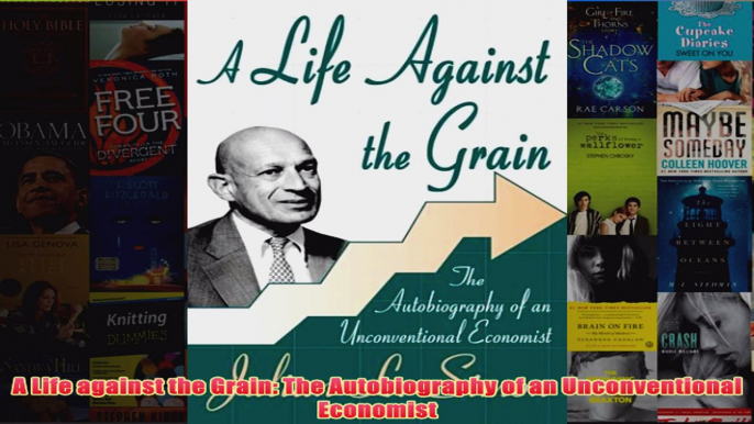 Download PDF  A Life against the Grain The Autobiography of an Unconventional Economist FULL FREE