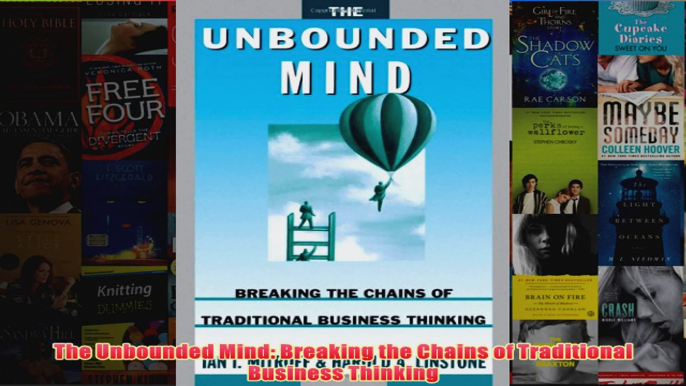 Download PDF  The Unbounded Mind Breaking the Chains of Traditional Business Thinking FULL FREE