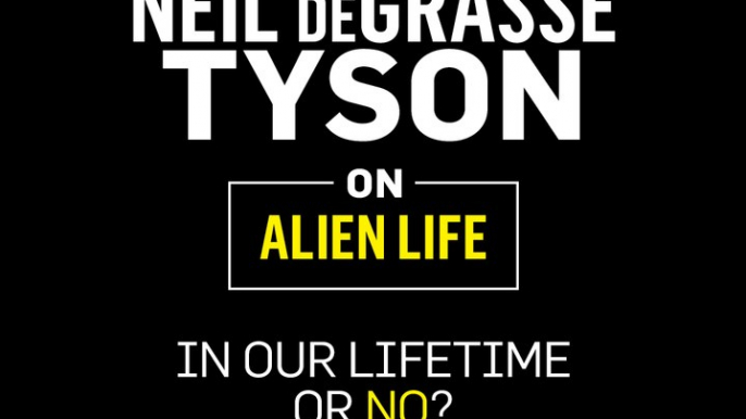 Neil deGrasse Tyson: Alien Life