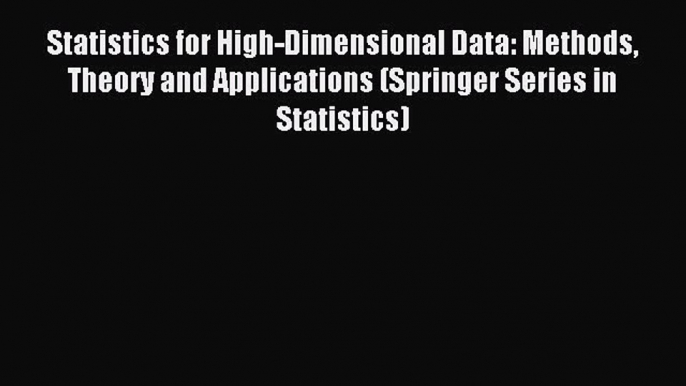 (PDF Download) Statistics for High-Dimensional Data: Methods Theory and Applications (Springer