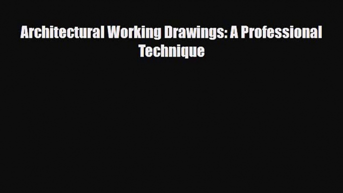 [PDF Download] Architectural Working Drawings: A Professional Technique [PDF] Full Ebook