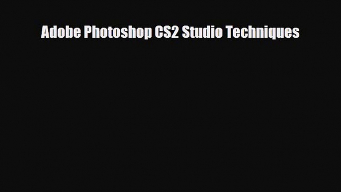 [PDF Download] Adobe Photoshop CS2 Studio Techniques [Read] Online