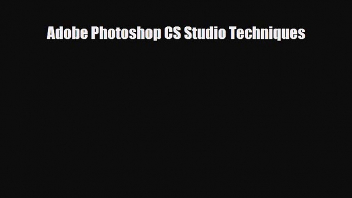 [PDF Download] Adobe Photoshop CS Studio Techniques [PDF] Online