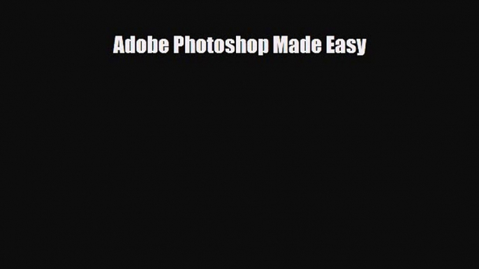 [PDF Download] Adobe Photoshop Made Easy [Download] Online