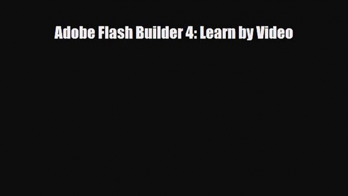 [PDF Download] Adobe Flash Builder 4: Learn by Video [PDF] Online