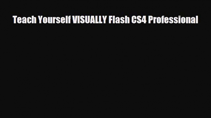 [PDF Download] Teach Yourself VISUALLY Flash CS4 Professional [Read] Full Ebook