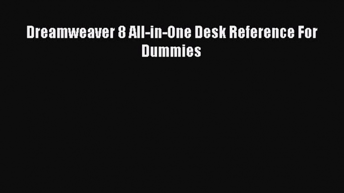 [PDF Download] Dreamweaver 8 All-in-One Desk Reference For Dummies [PDF] Online