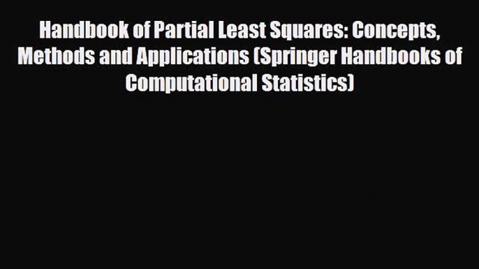 [PDF Download] Handbook of Partial Least Squares: Concepts Methods and Applications (Springer