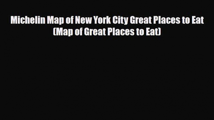 [PDF Download] Michelin Map of New York City Great Places to Eat (Map of Great Places to Eat)