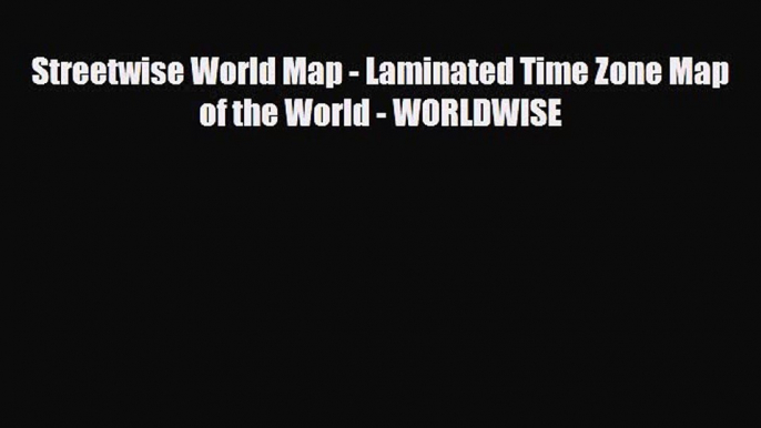 [PDF Download] Streetwise World Map - Laminated Time Zone Map of the World - WORLDWISE [PDF]