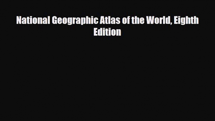 [PDF Download] National Geographic Atlas of the World Eighth Edition [Download] Online