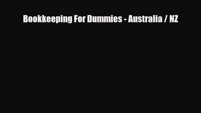 [PDF Download] Bookkeeping For Dummies - Australia / NZ [Download] Full Ebook