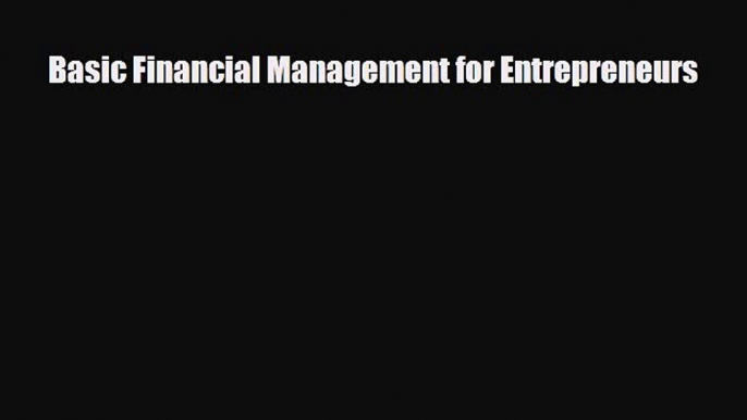 [PDF Download] Basic Financial Management for Entrepreneurs [Download] Online