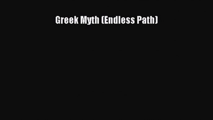 Download Greek Myth (Endless Path) PDF Free