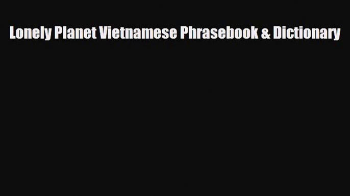 Download Lonely Planet Vietnamese Phrasebook & Dictionary Read Online