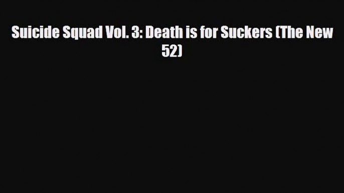 PDF Suicide Squad Vol. 3: Death is for Suckers (The New 52) PDF Book Free